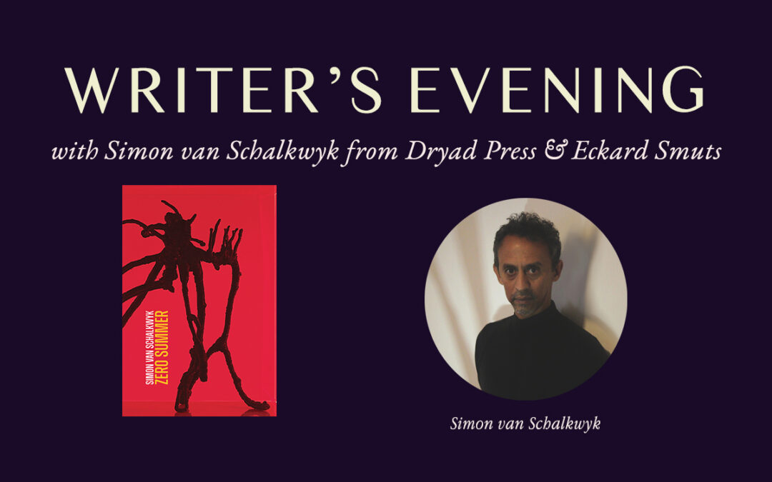 Writer’s Evening with Simon van Schalkwyk from Dryad Press and Eckard Smuts (Wednesday 22 April 2026)